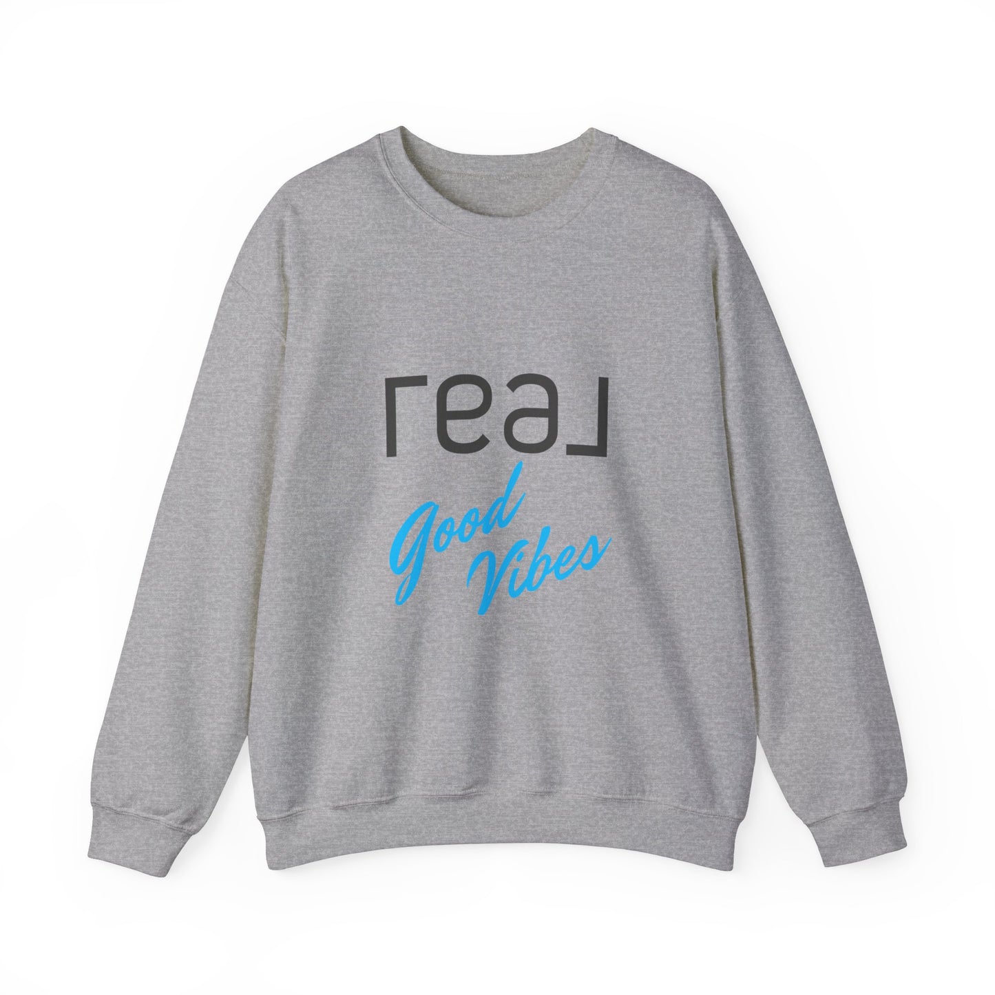 REAL Good Vibes - Crewneck Sweatshirt Unisex  S-5XL