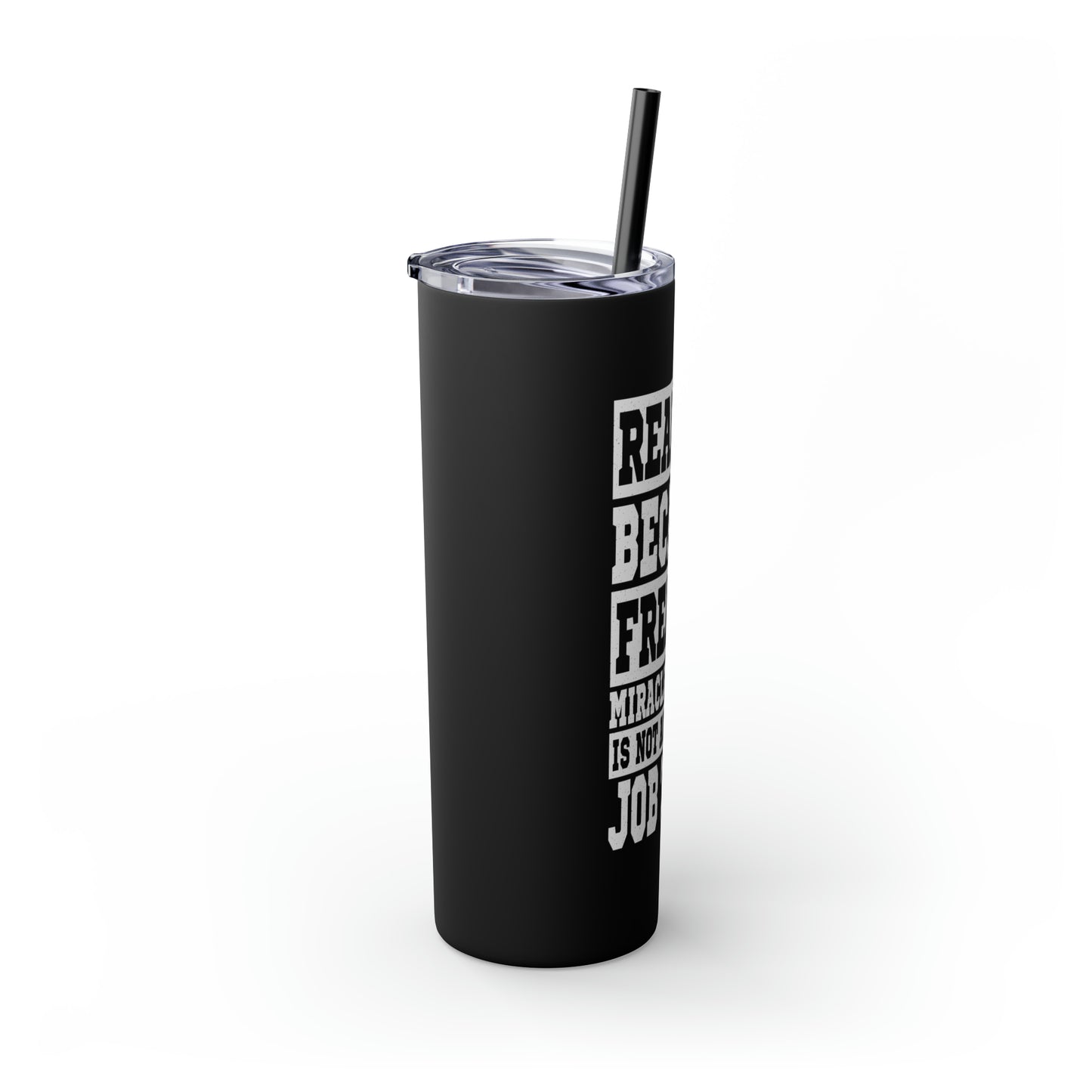 Realtor Because Freaking Miracle Worker Is Not An Official Job Description White 20oz Skinny Tumbler with Straw