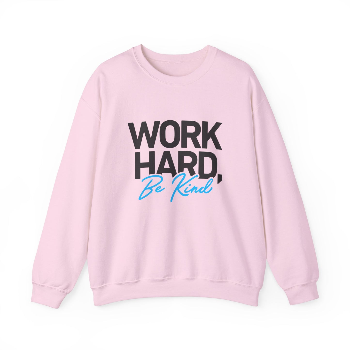 Work Hard Be Kind - Crewneck Sweatshirt Unisex S-5XL