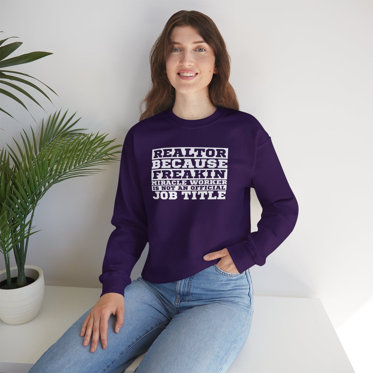 Realtor Because Freaking Miracle Working Is Not An Official Job Title - Crewneck Sweatshirt Unisex S-5XL