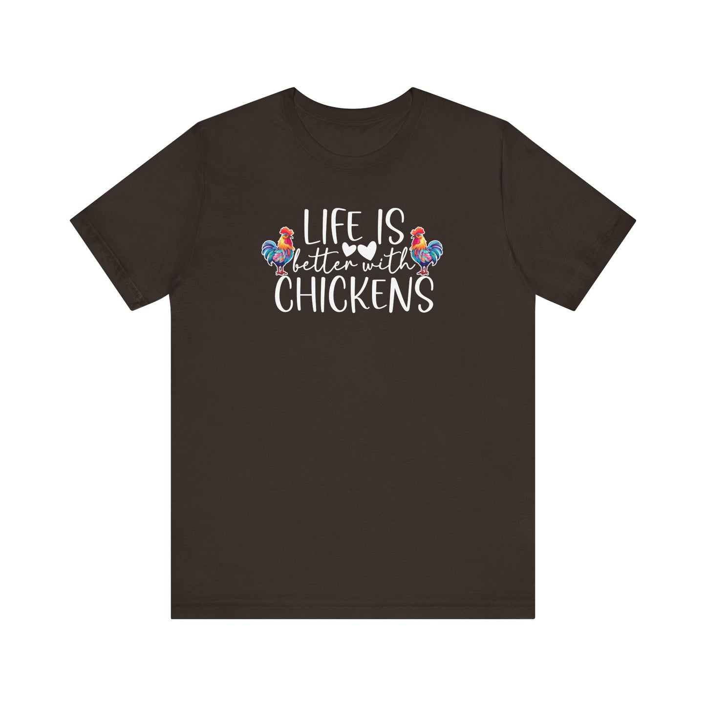 Life Is Better With Chickens - Short Sleeve T-Shirt XS-5XL