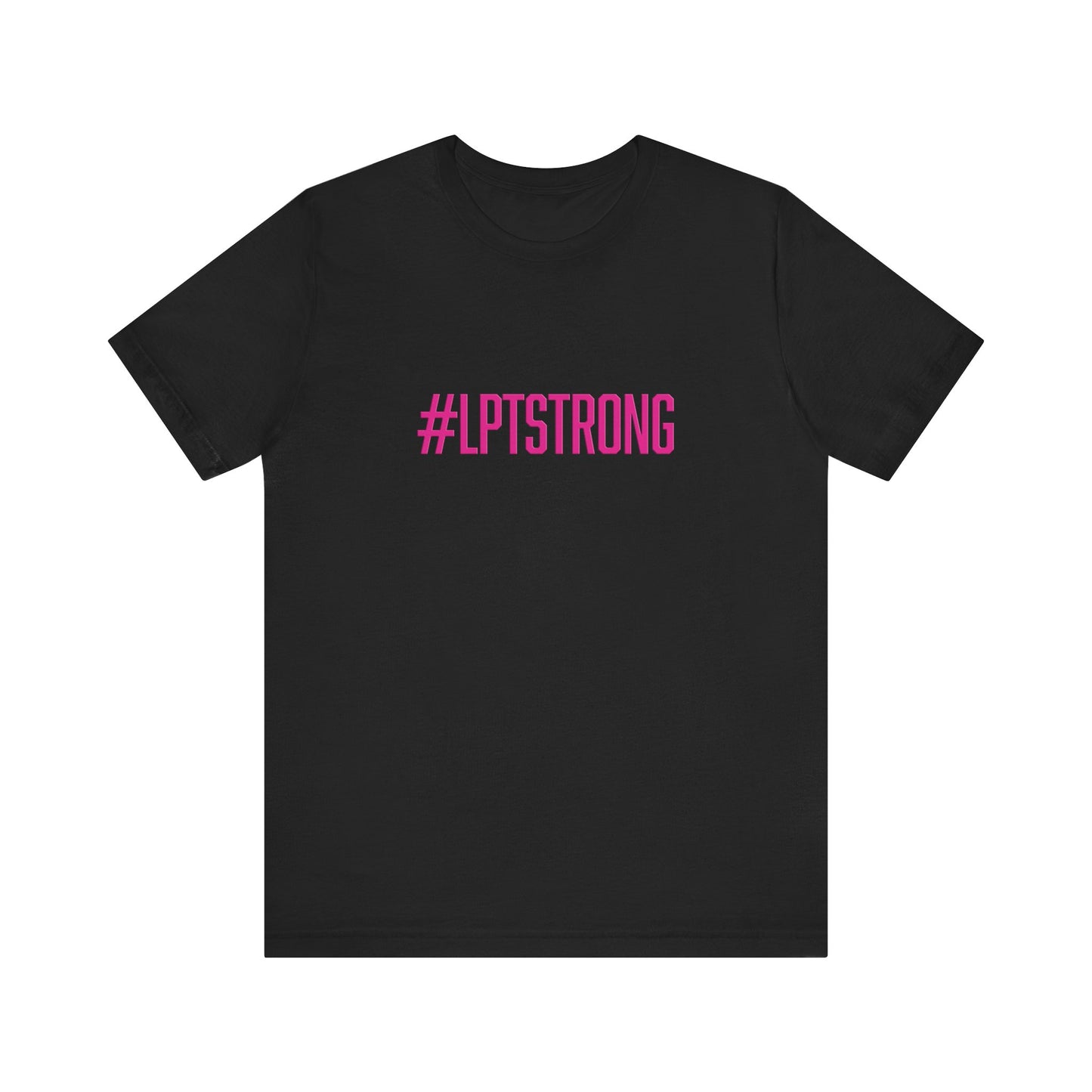 #LPTSTRONG in Hot Pink Letters- Short Sleeve T-Shirt XS-5XL - 5 Colors