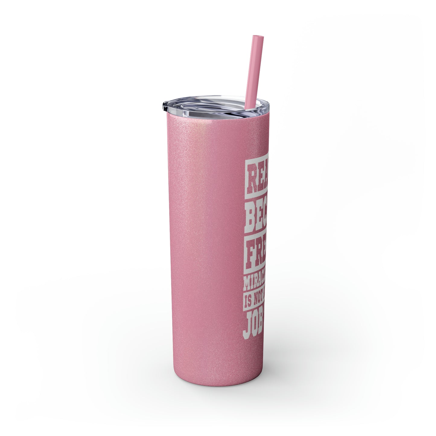 Realtor Because Freaking Miracle Worker Is Not An Official Job Description White 20oz Skinny Tumbler with Straw