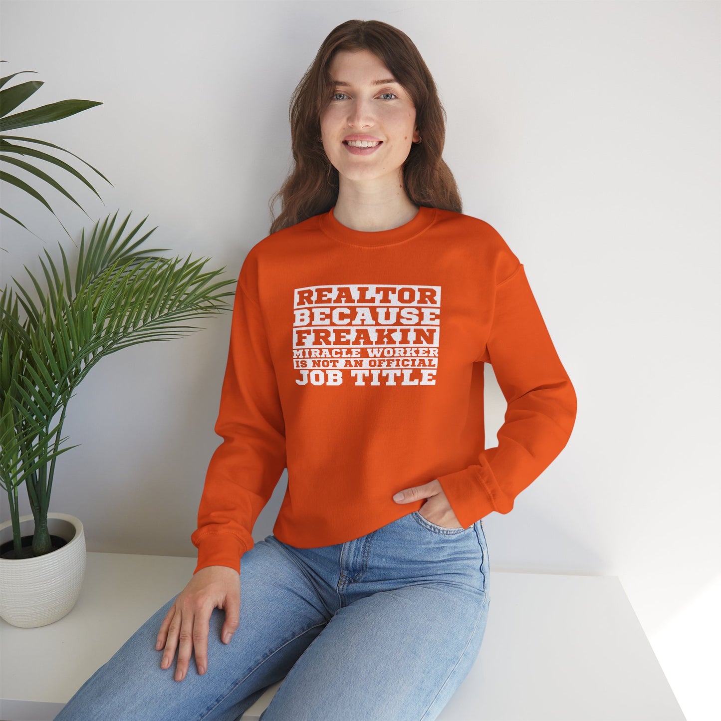 Realtor Because Freaking Miracle Working Is Not An Official Job Title - Crewneck Sweatshirt Unisex S-5XL