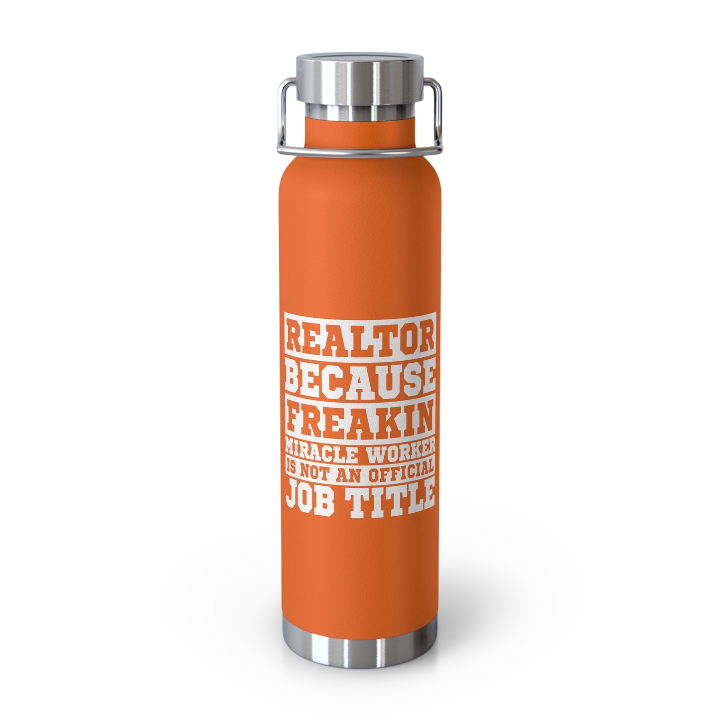 Realtor Because Freaking Miracle Working Is Not An Official Job Title  - 22 oz Copper Vacuum Insulated Bottle Multiple Colors