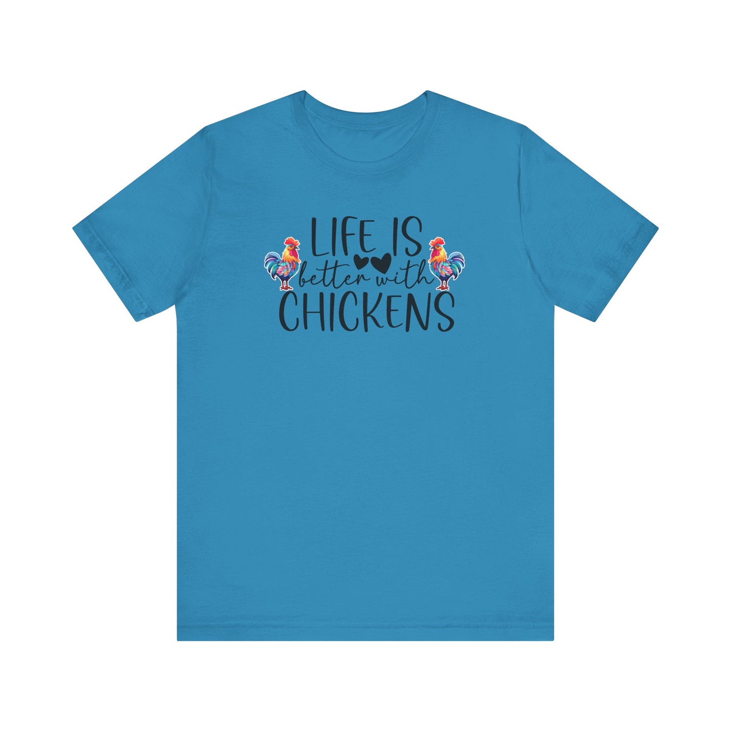 Life Is Better With Chickens - Short Sleeve T-Shirt XS-5XL