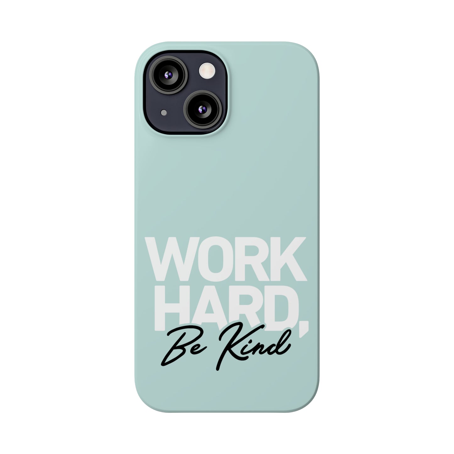 Seaglass Teal - Work Hard Be Kind Iphone 15-12 Slim Phone Case