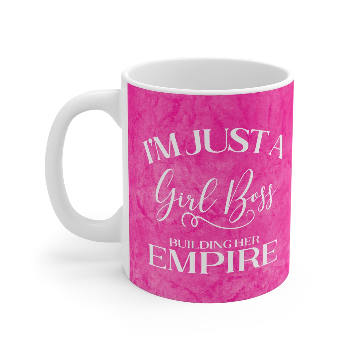 I'm Just A Girl Boss Building Her Empire Pink - 11 oz Coffee