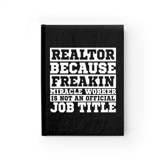 Realtor Because Freaking Miracle Working Is Not An Official Job Title  - Hardcover Ruled Line Journal 5" x 7"