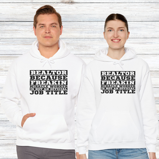 Realtor Because Freaking Miracle Working Is Not An Official Job Title - Hooded Sweatshirt S-5XL