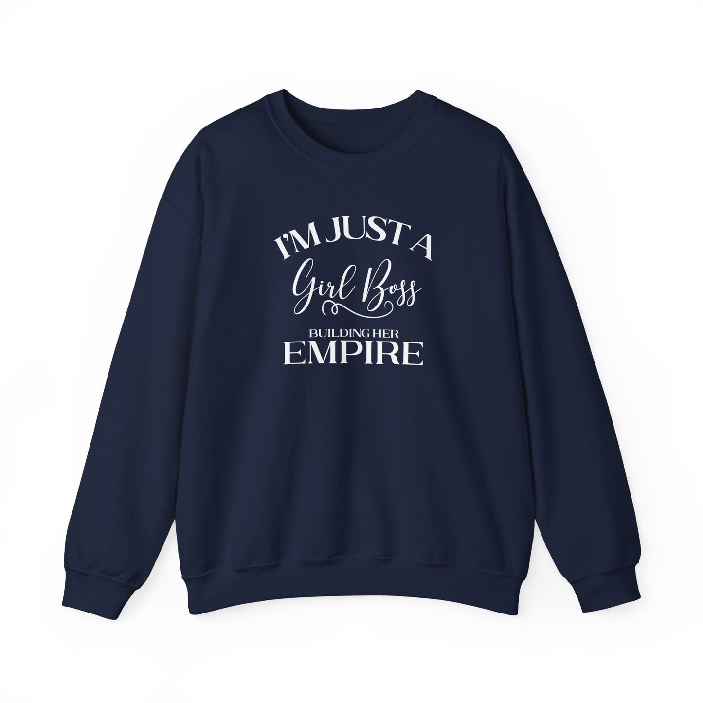 I'm Just A Girl Boss Building Her Empire - Crewneck Sweatshirt Unisex S-5XL