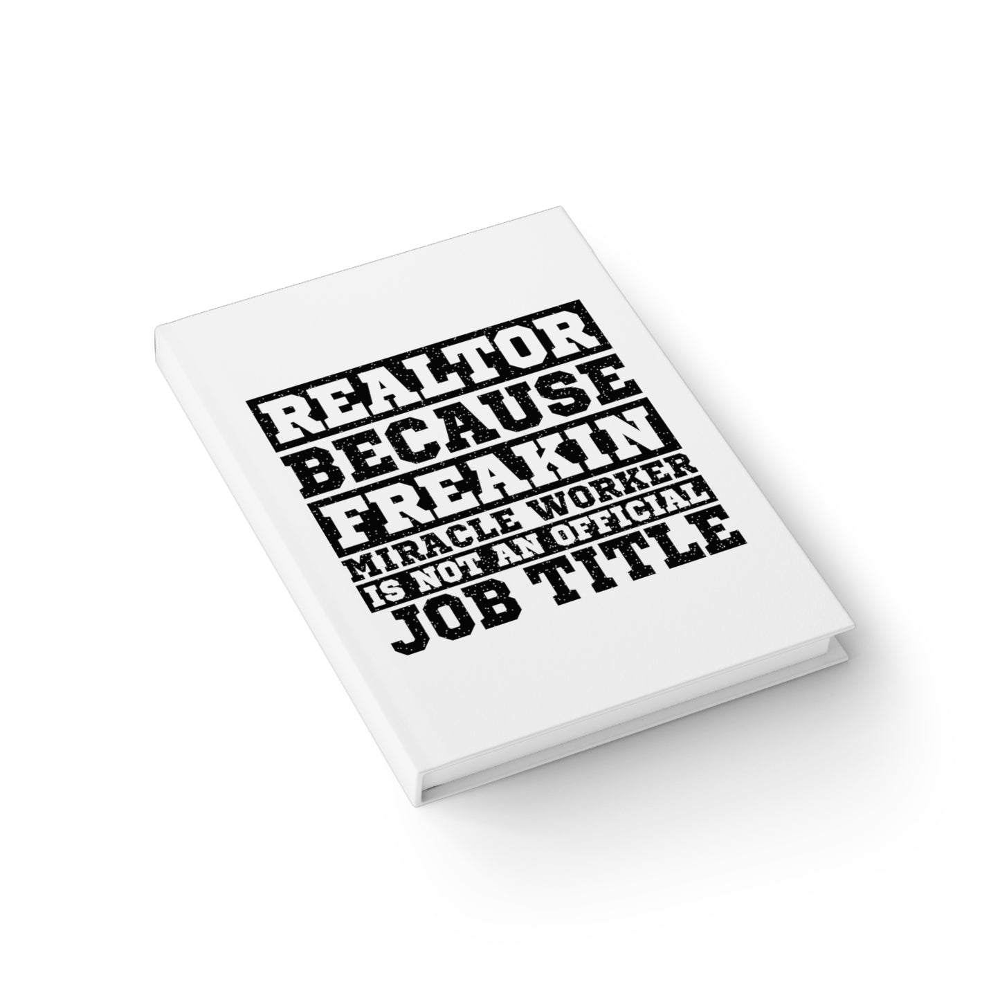 Realtor Because Freaking Miracle Working Is Not An Official Job Title  - Hardcover Ruled Line Journal 5" x 7"