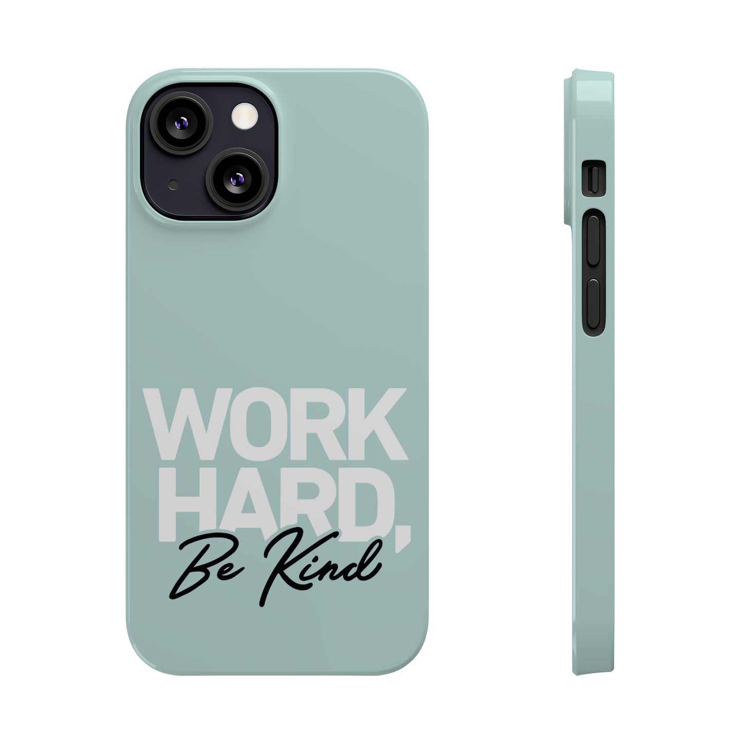 Seaglass Teal - Work Hard Be Kind Iphone 15-12 Slim Phone Case