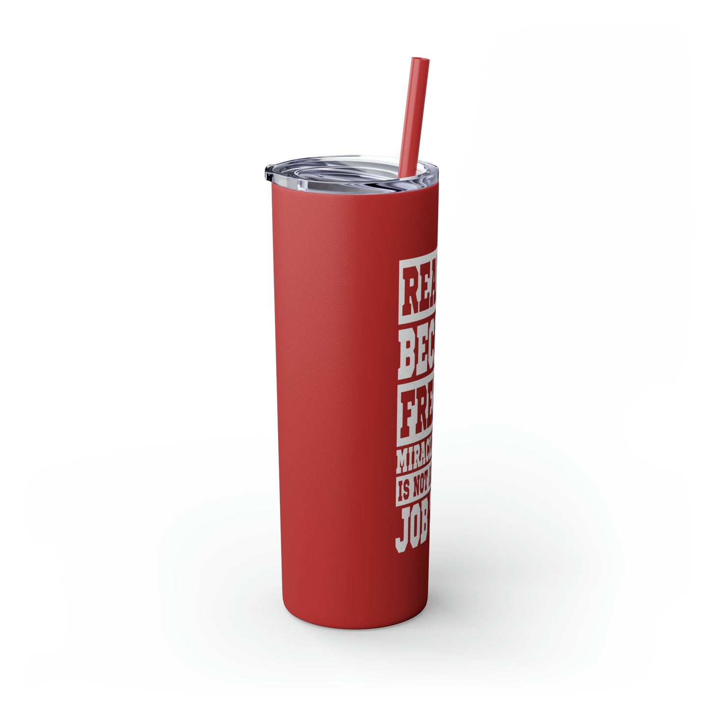 Realtor Because Freaking Miracle Worker Is Not An Official Job Description White 20oz Skinny Tumbler with Straw