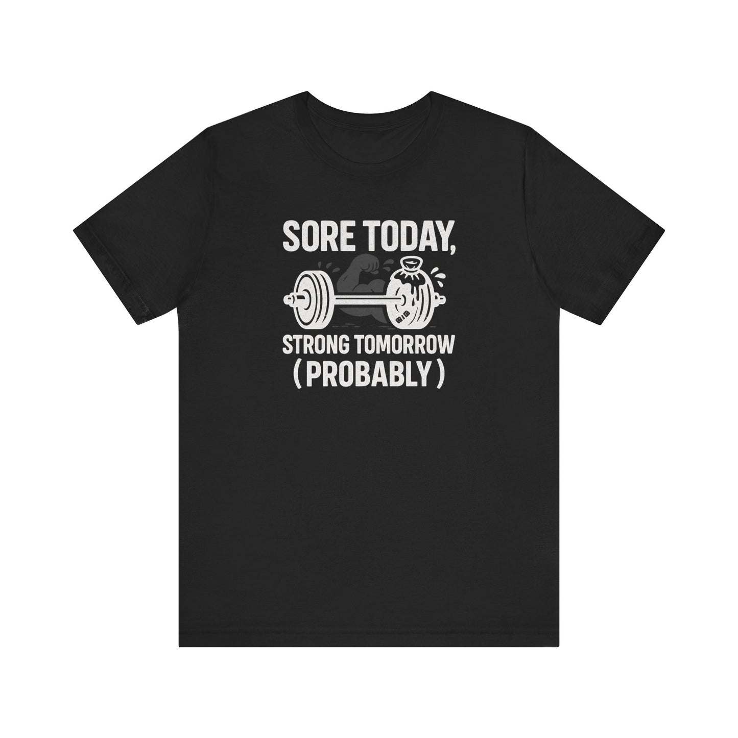 Funny Workout T-Shirt, Sore Today Strong Tomorrow Workout Classic Unisex Jersey Short Sleeve