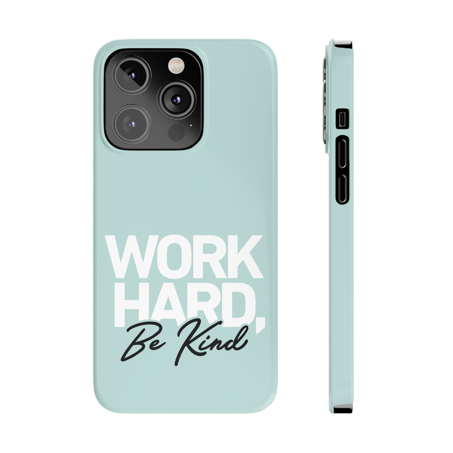 Seaglass Teal - Work Hard Be Kind Iphone 15-12 Slim Phone Case