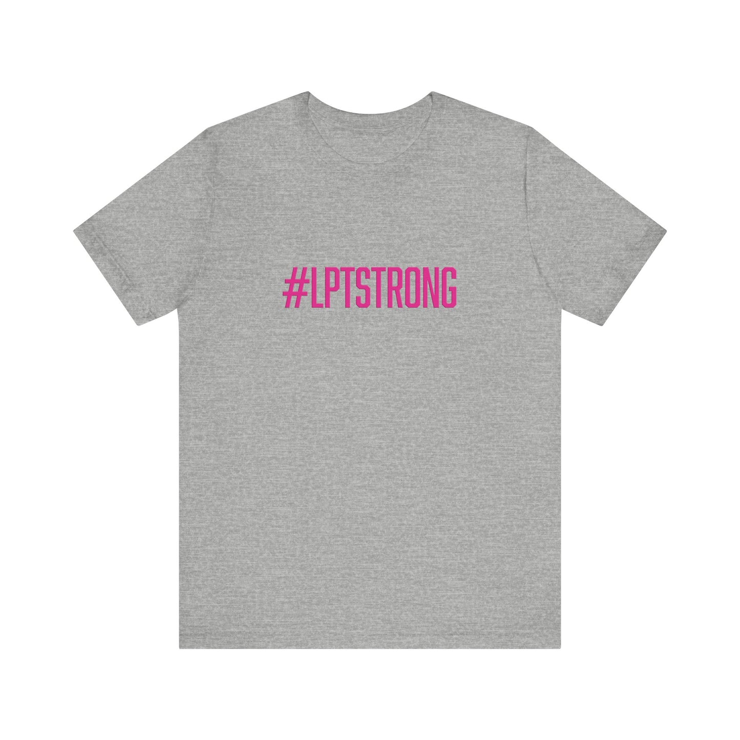 #LPTSTRONG in Hot Pink Letters- Short Sleeve T-Shirt XS-5XL - 5 Colors