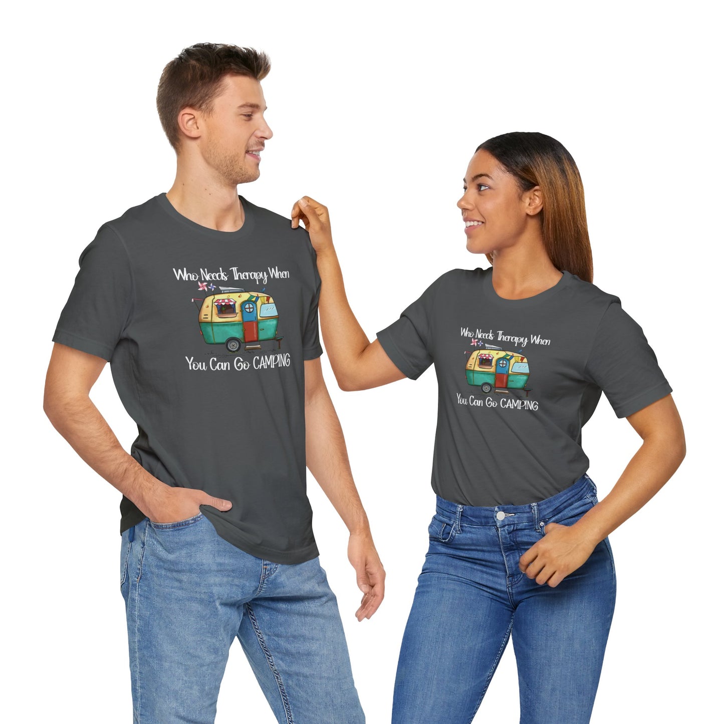 Who Needs Therapy When You Can Go Camping - Short Sleeve T-Shirt XS-5XL