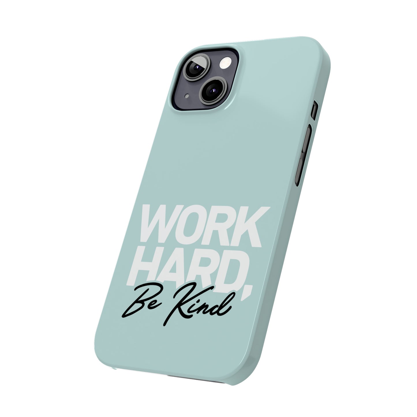 Seaglass Teal - Work Hard Be Kind Iphone 15-12 Slim Phone Case