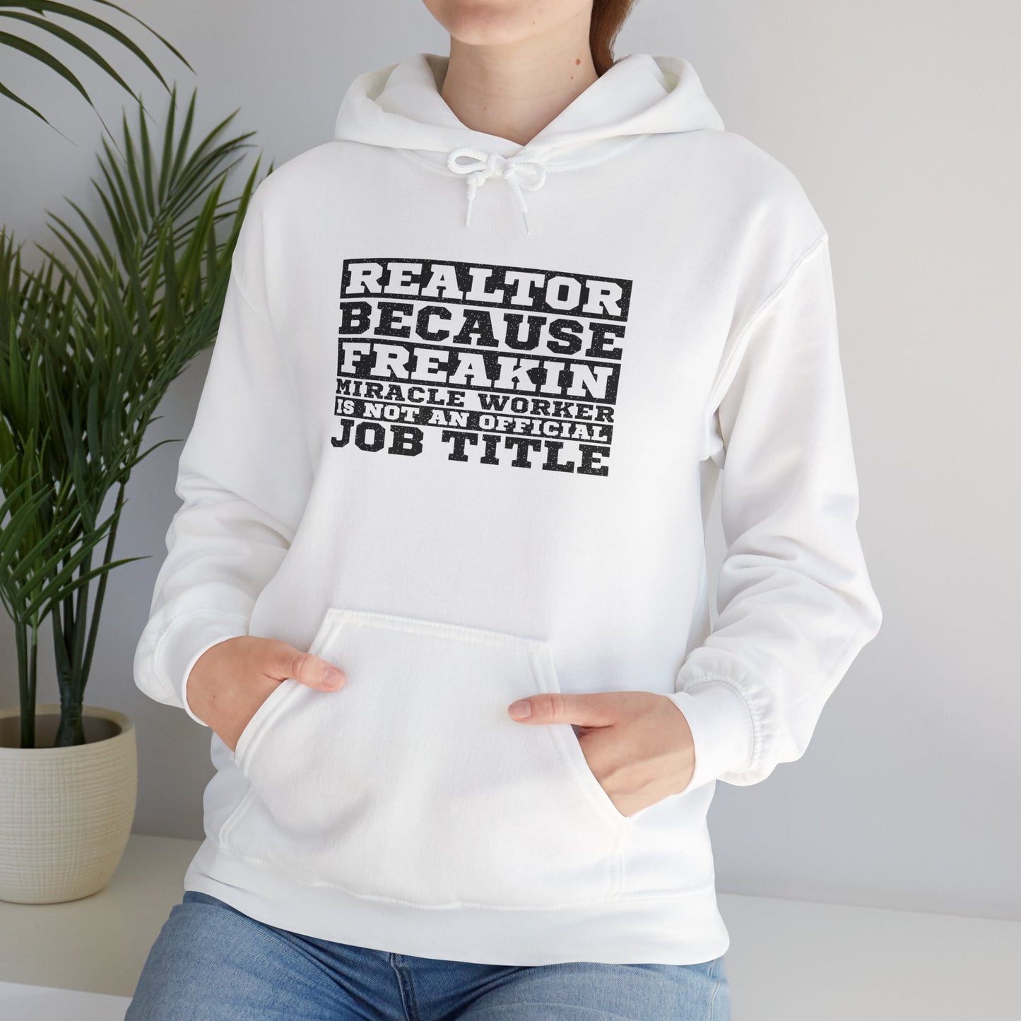 Realtor Because Freaking Miracle Working Is Not An Official Job Title - Hooded Sweatshirt S-5XL