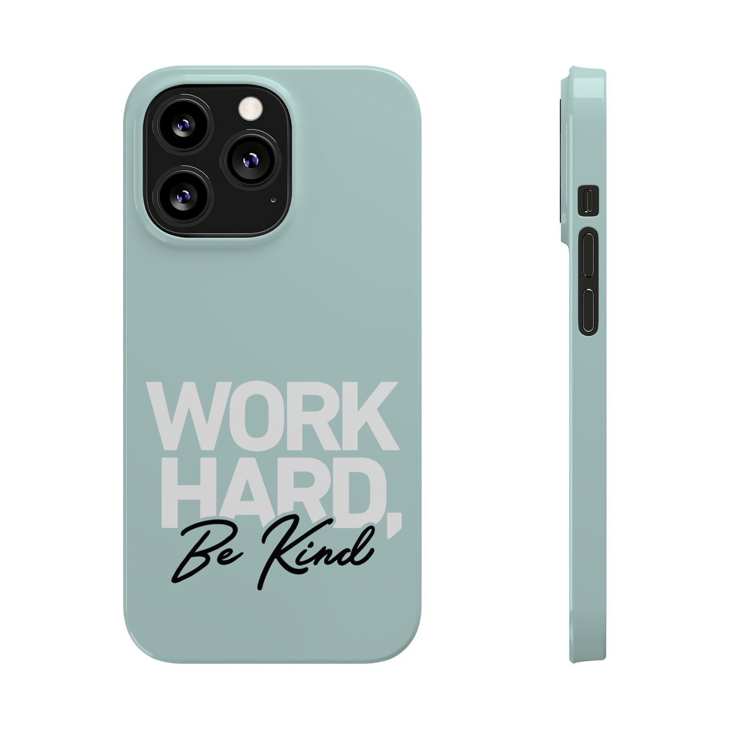 Seaglass Teal - Work Hard Be Kind Iphone 15-12 Slim Phone Case