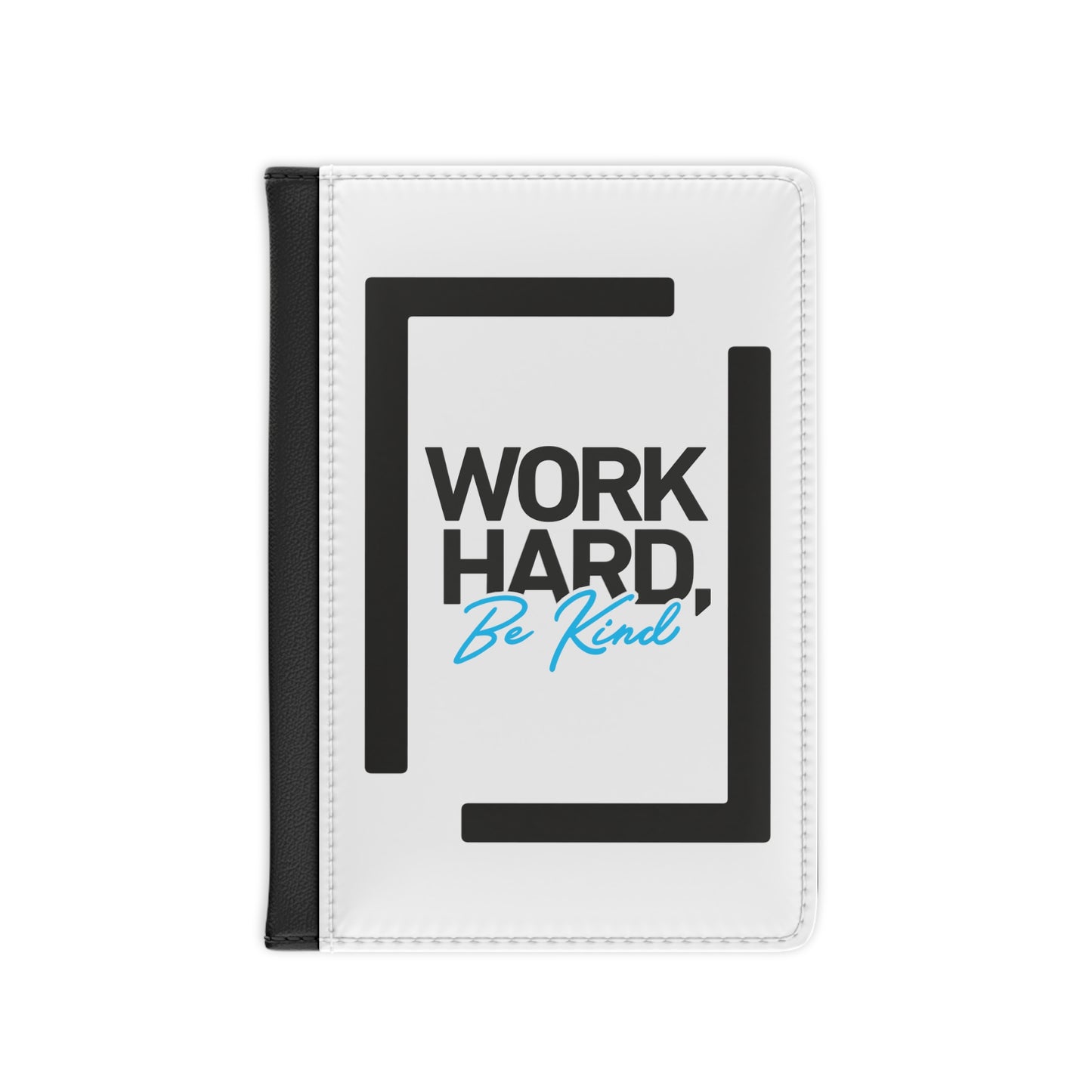 Work Hard Be Kind with Real Bracket  - Passport Cover Faux Leather RFID Blocking