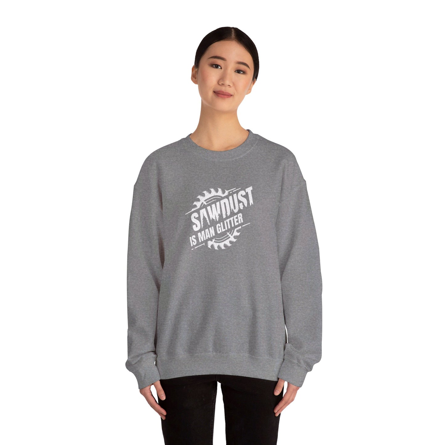 Sawdust Is Man Glitter -  Crewneck Sweatshirt Unisex S-3XL