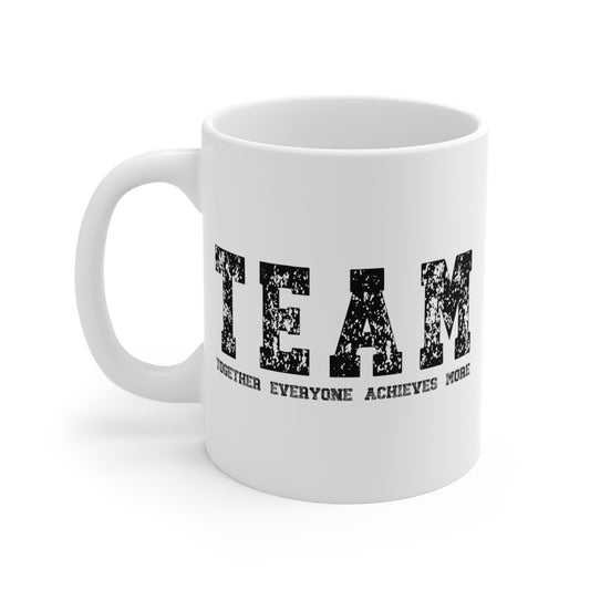 TEAM - Together Everyone Achieves More  - 11 oz Coffee