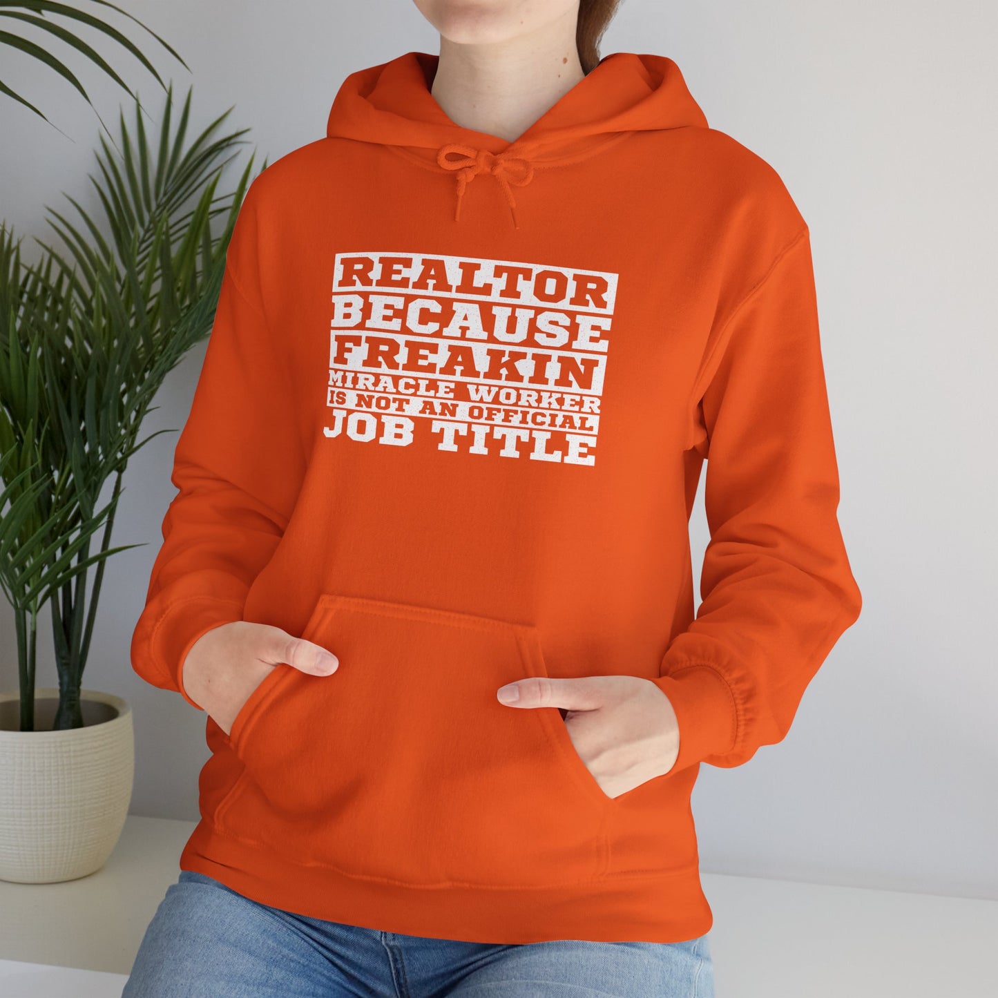 Realtor Because Freaking Miracle Working Is Not An Official Job Title - Hooded Sweatshirt S-5XL