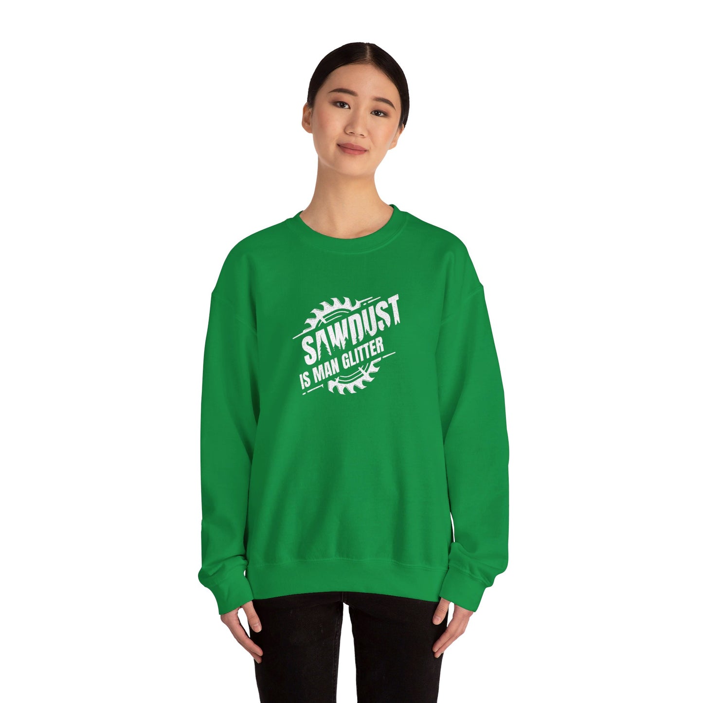 Sawdust Is Man Glitter -  Crewneck Sweatshirt Unisex S-3XL