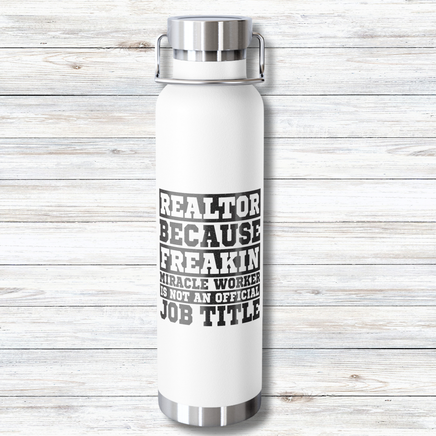 Realtor Because Freaking Miracle Working Is Not An Official Job Title  - 22 oz Copper Vacuum Insulated Bottle Multiple Colors