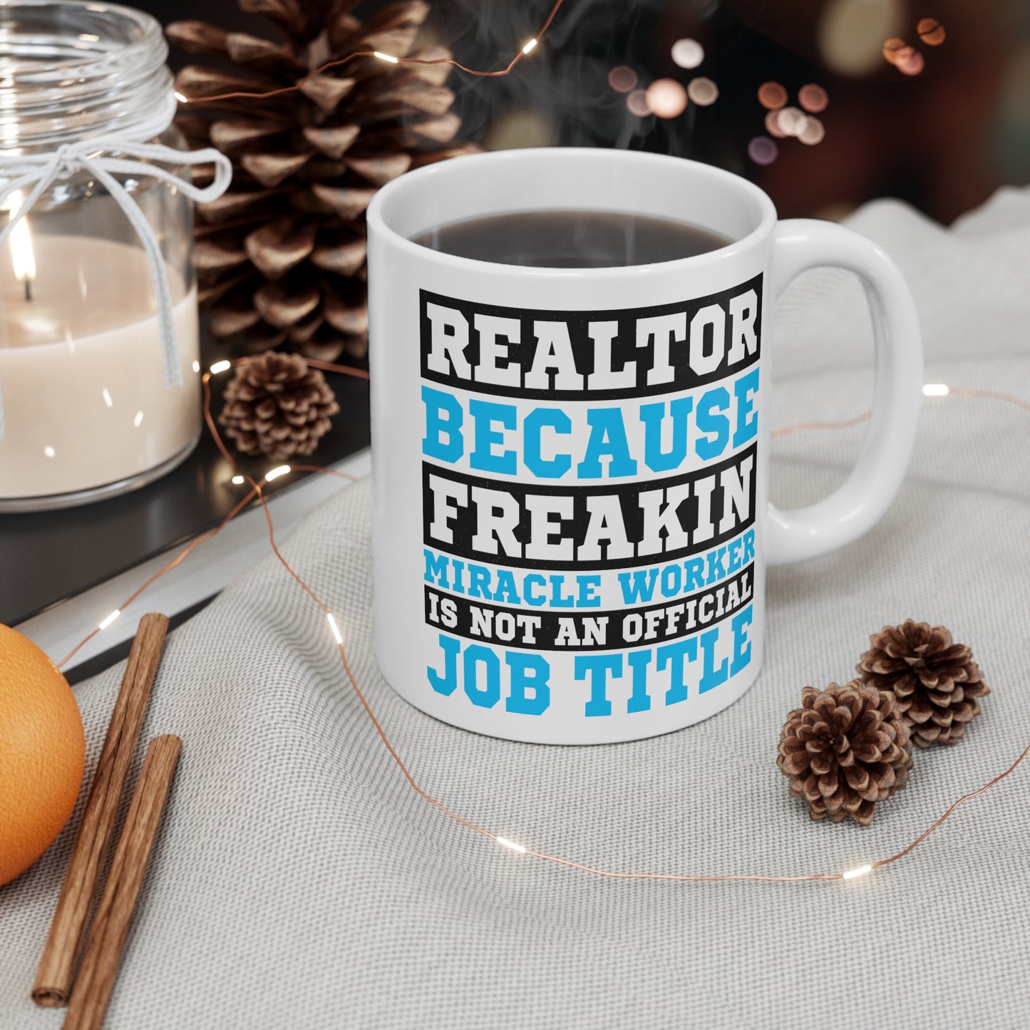 Realtor Because Freaking Miracle Worker Is Not An Official Job Description - 11 oz Coffee