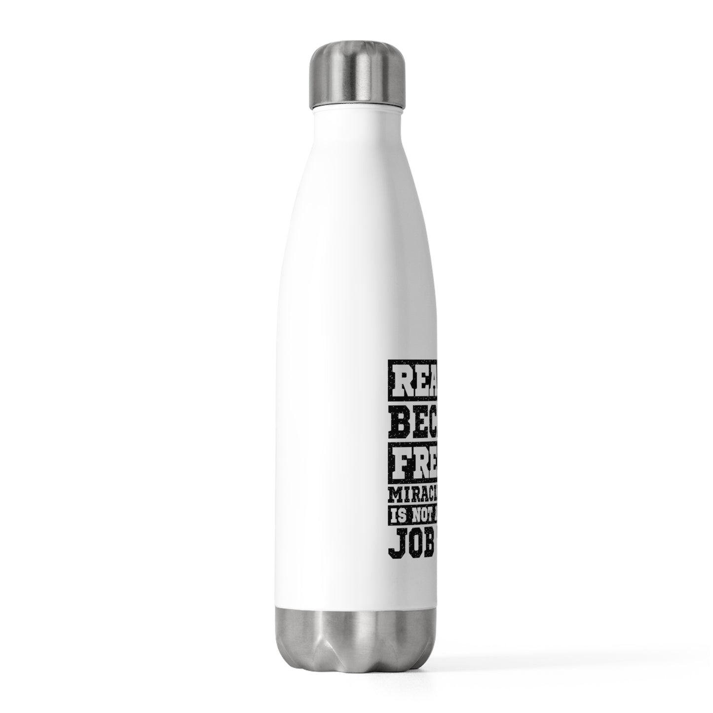 Realtor Because Freaking Miracle Working Is Not An Official Job Title  20 oz Insulated Stainless Steel Water Bottle