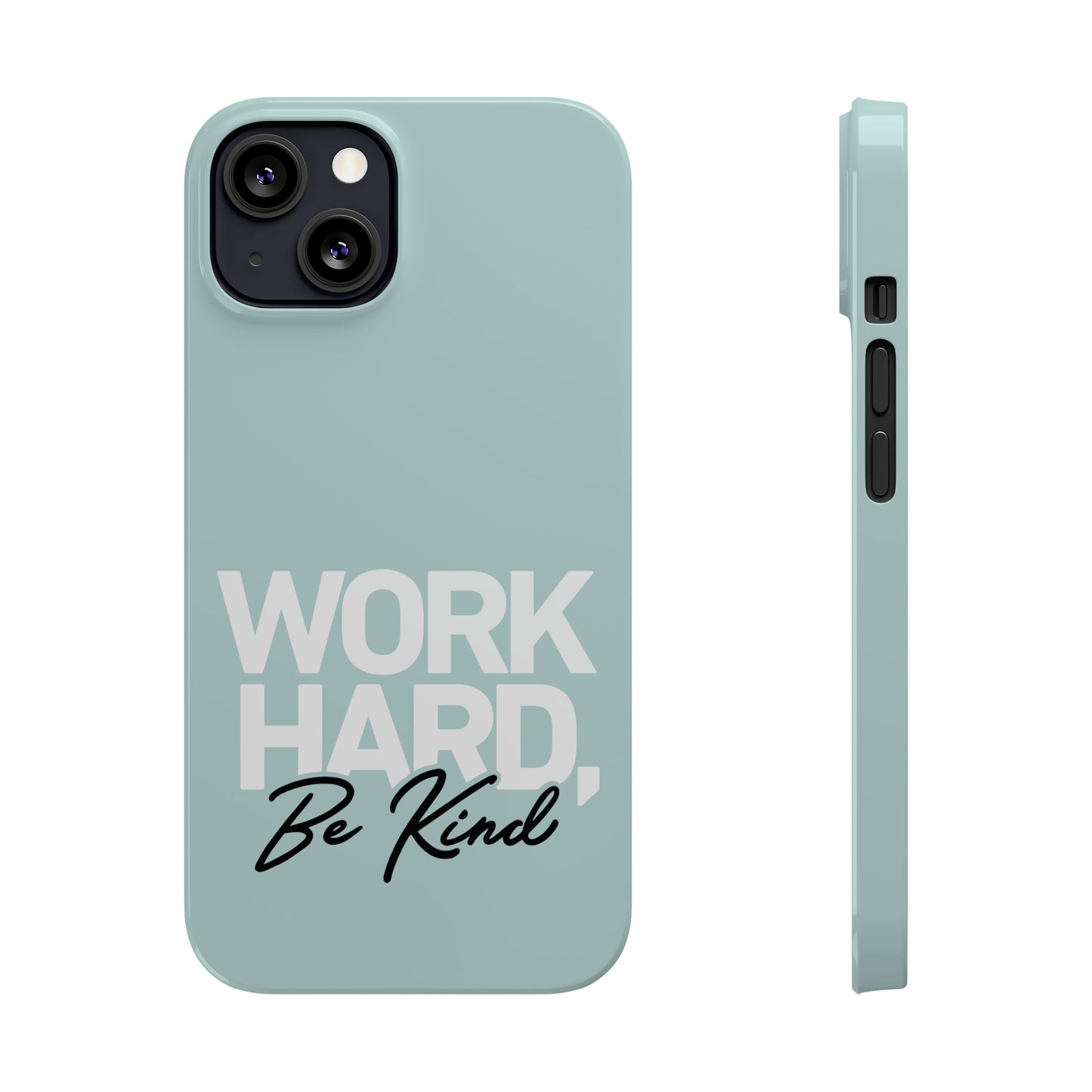 Seaglass Teal - Work Hard Be Kind Iphone 15-12 Slim Phone Case