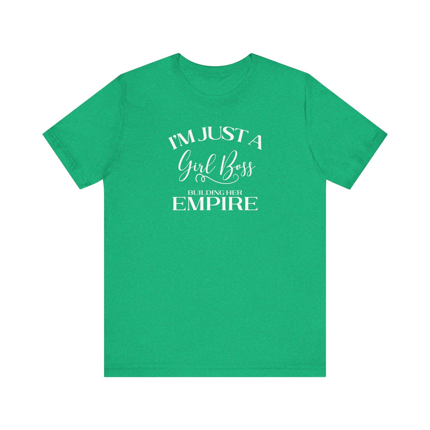 I'm Just A Girl Boss Building Her Empire - Short Sleeve T-Shirt XS-5XL