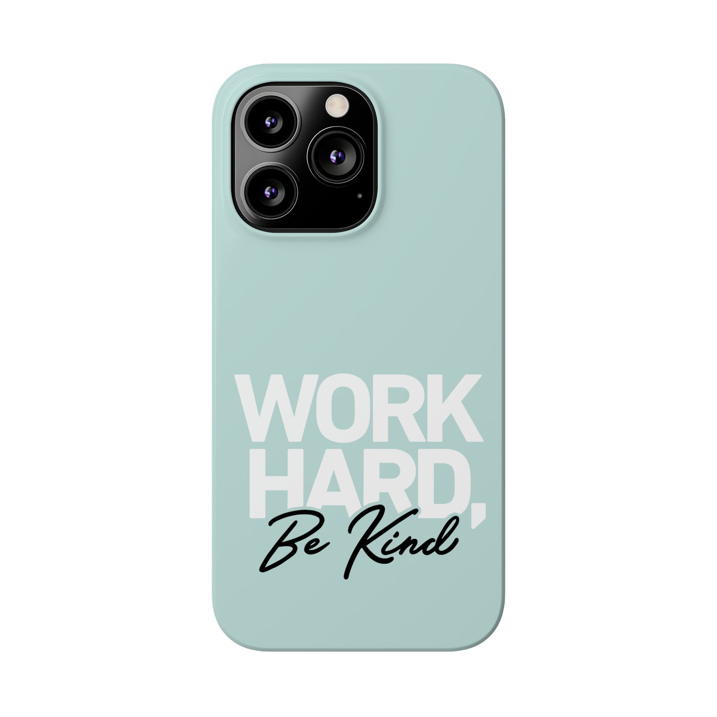 Seaglass Teal - Work Hard Be Kind Iphone 15-12 Slim Phone Case