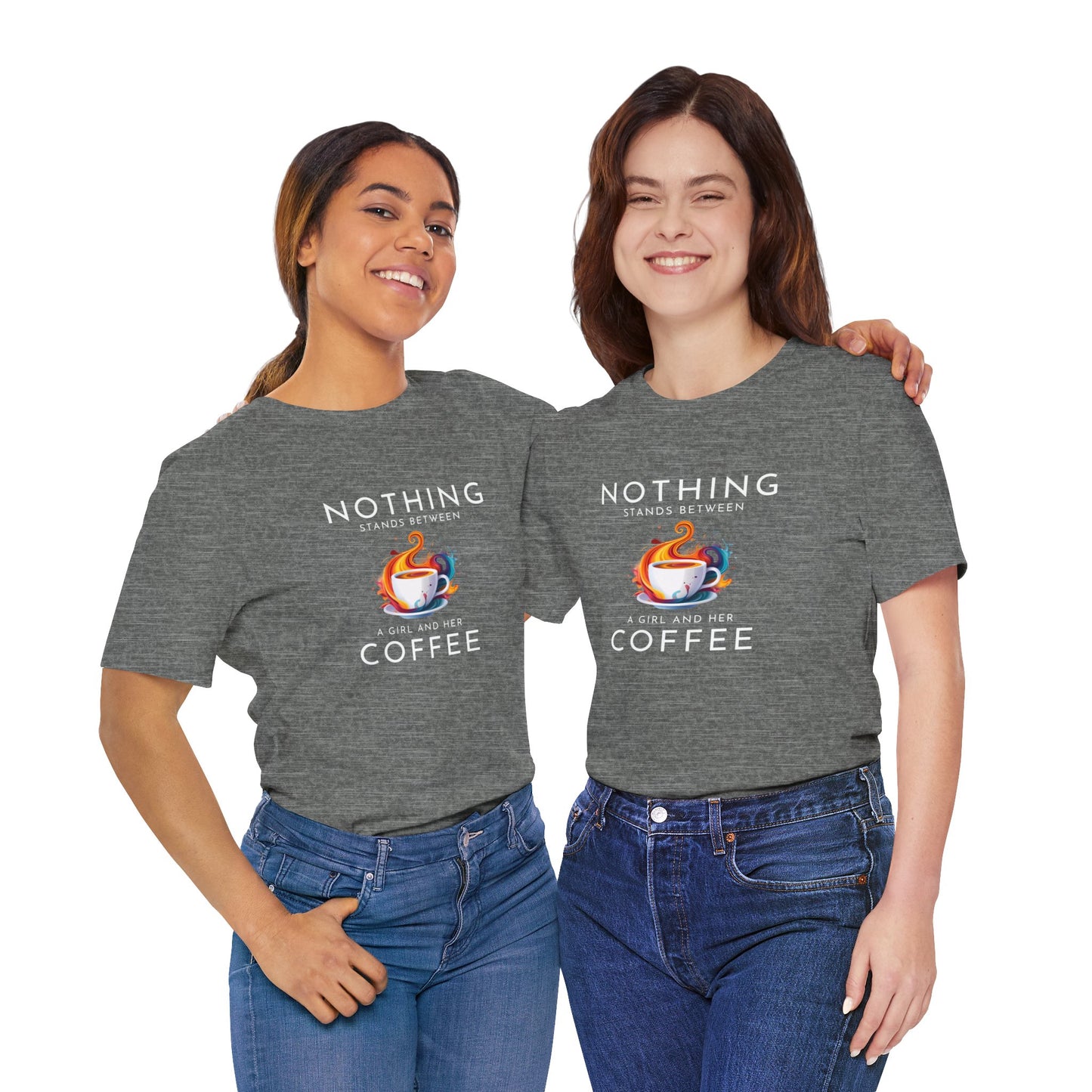 Nothing Stands Between a Girl and Her Coffee - Short Sleeve T-Shirt XS-5XL