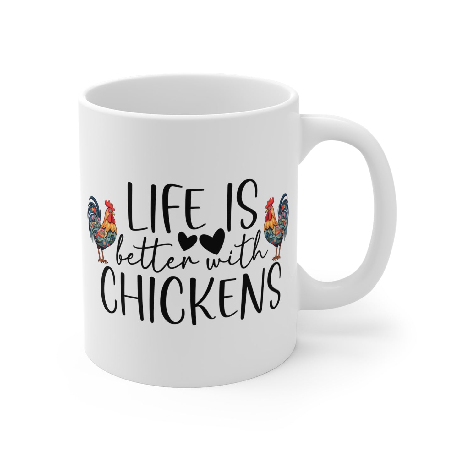 Life is Better With Chickens  - 11 oz Coffee