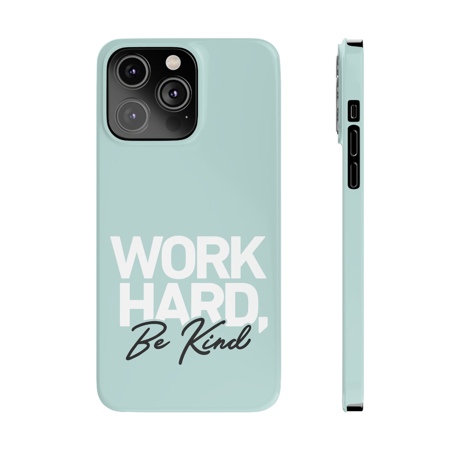 Seaglass Teal - Work Hard Be Kind Iphone 15-12 Slim Phone Case