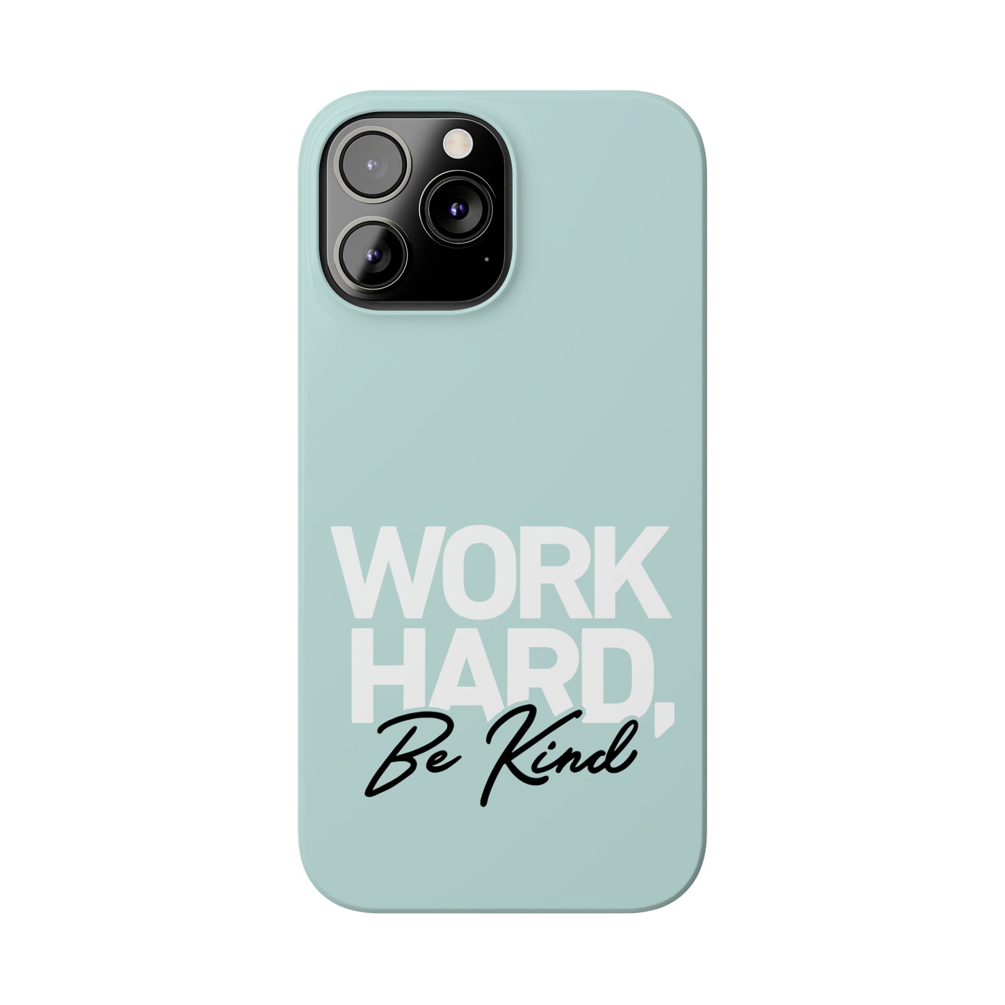 Seaglass Teal - Work Hard Be Kind Iphone 15-12 Slim Phone Case