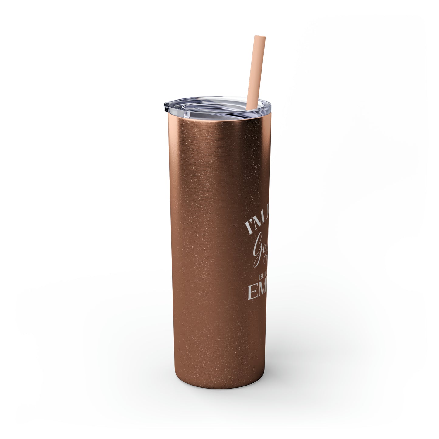 I'm Just A Girl Boss Building Her Empire  20oz Skinny Tumbler with Straw