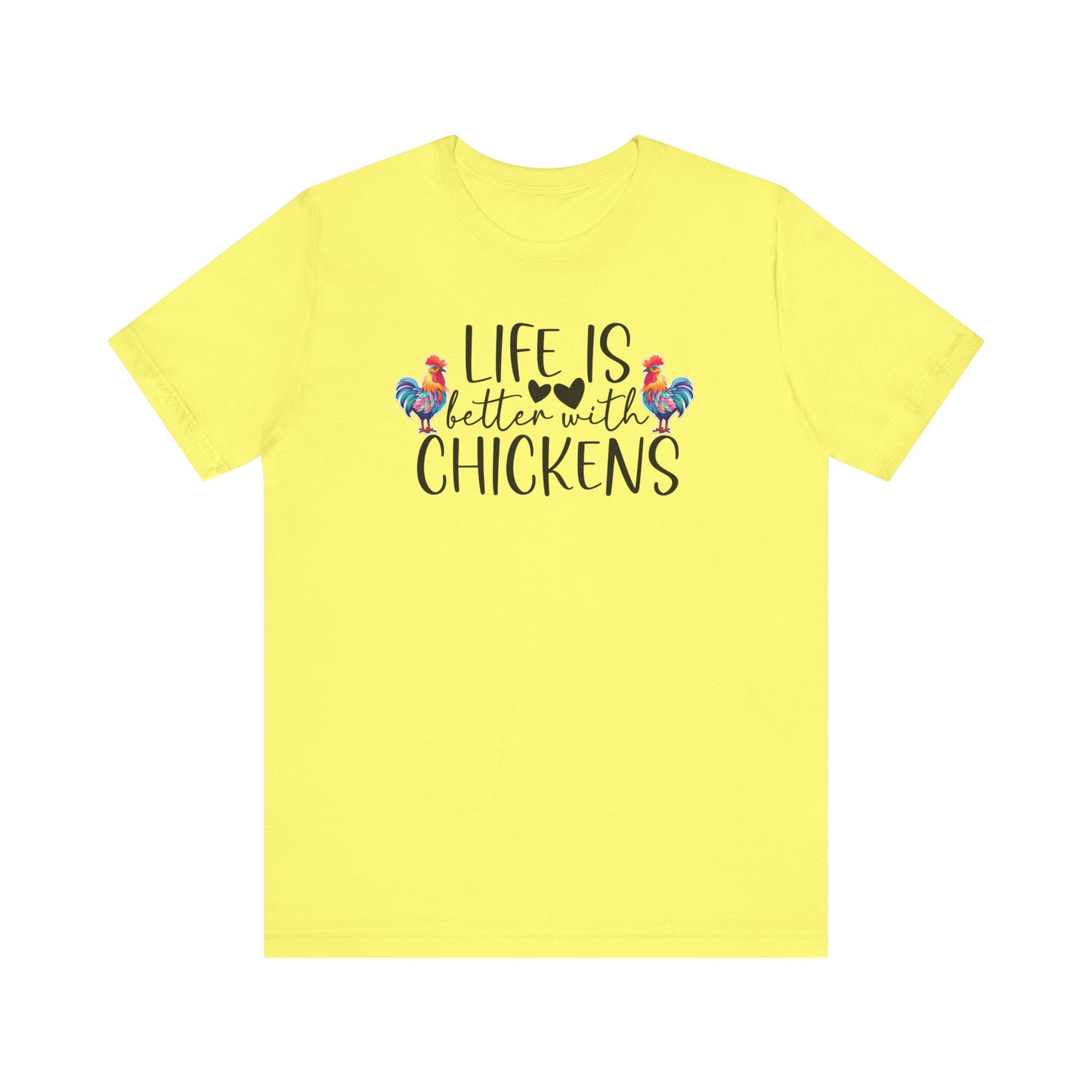 Life Is Better With Chickens - Short Sleeve T-Shirt XS-5XL