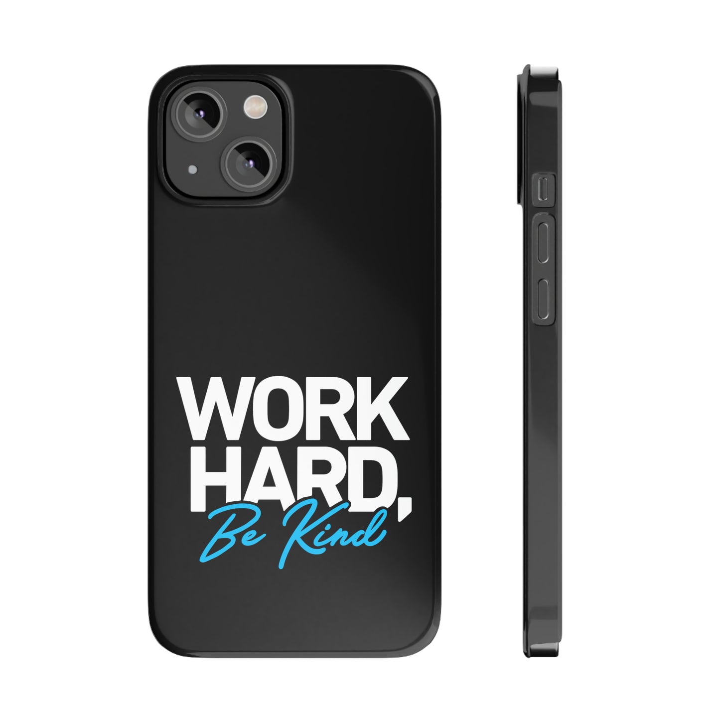 Work Hard Be Kind Iphone 15-12 Slim Phone Case