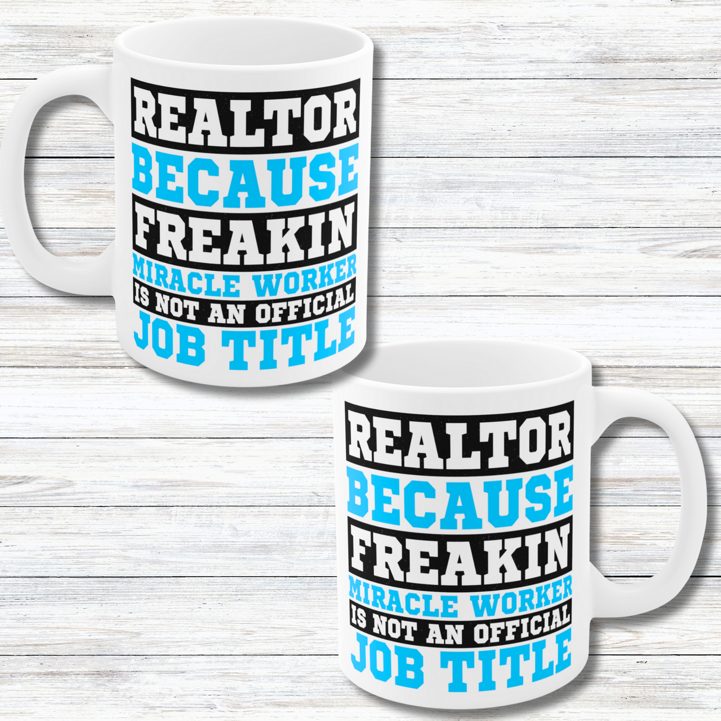 Realtor Because Freaking Miracle Worker Is Not An Official Job Description - 11 oz Coffee