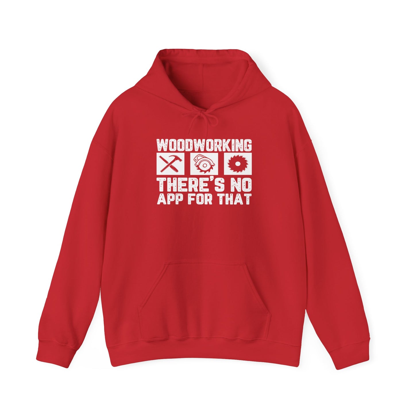 Woodworking There's No App For That - Hooded Sweatshirt S-5XL