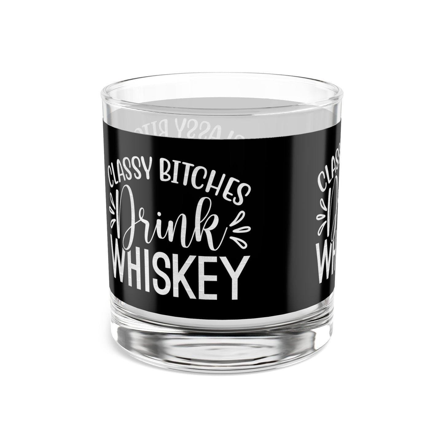 Classy Bitches Drink Whiskey - Whiskey Rock Glass, 10oz