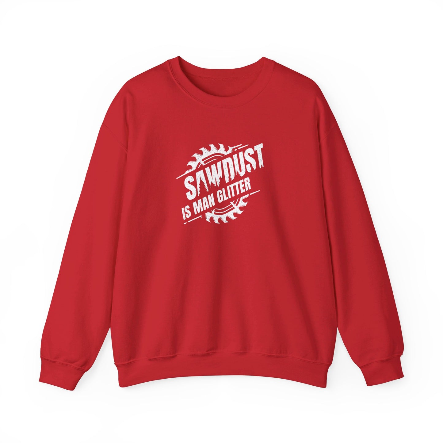 Sawdust Is Man Glitter -  Crewneck Sweatshirt Unisex S-3XL