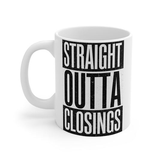 Straight Outta Closings for Realtors 11oz Coffee Mug