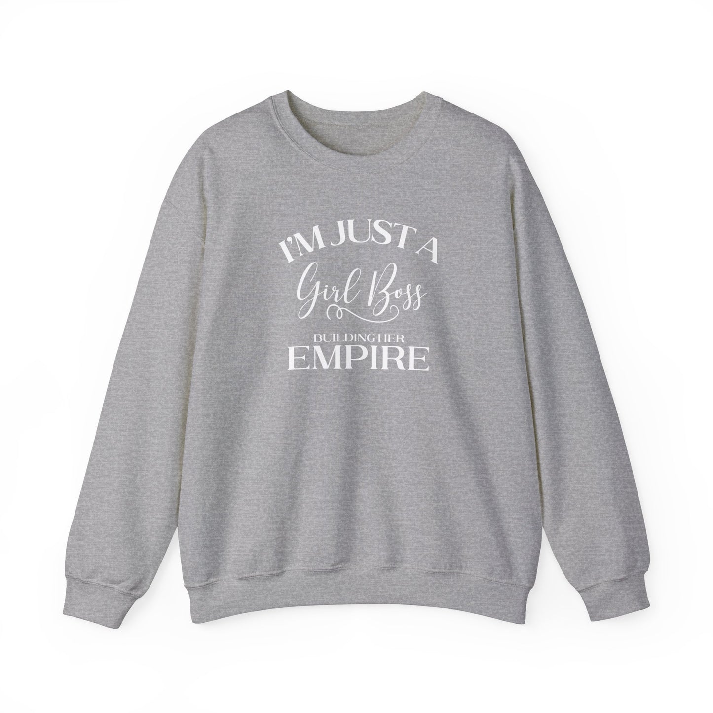 I'm Just A Girl Boss Building Her Empire - Crewneck Sweatshirt Unisex S-5XL