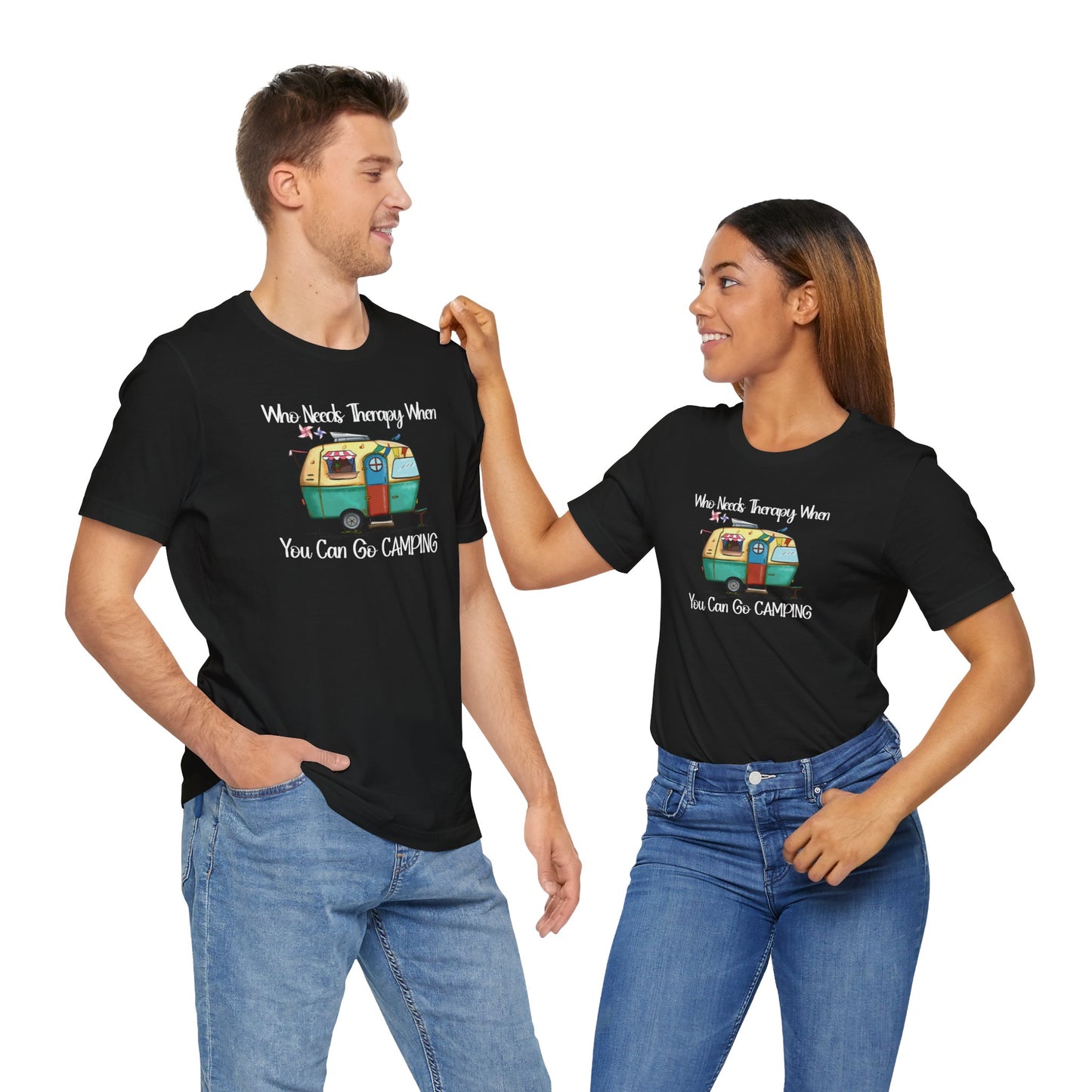 Who Needs Therapy When You Can Go Camping - Short Sleeve T-Shirt XS-5XL